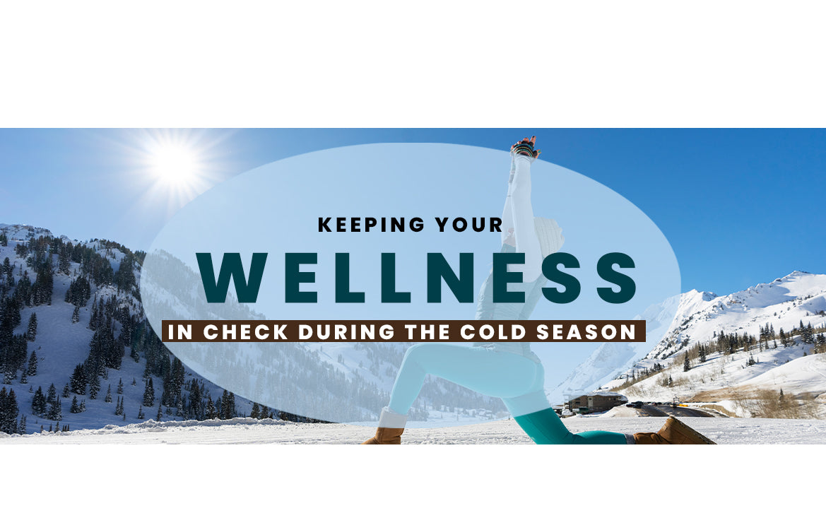 Winter Wellness Tips: Keeping Your Wellness in Check During the Cold Season