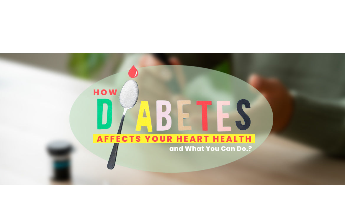 How Diabetes Affects Your Heart Health and What You Can Do.?