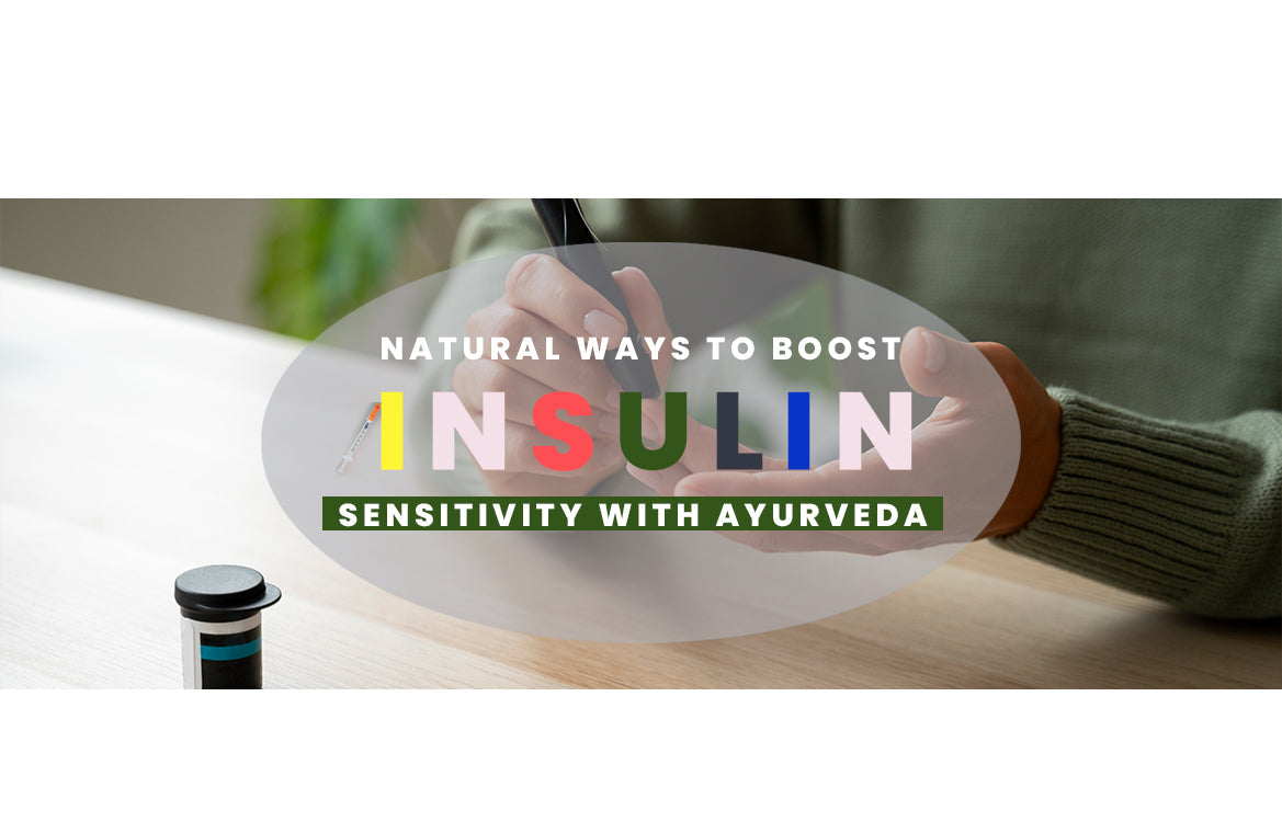 Natural Ways to Boost Insulin Sensitivity with Ayurveda
